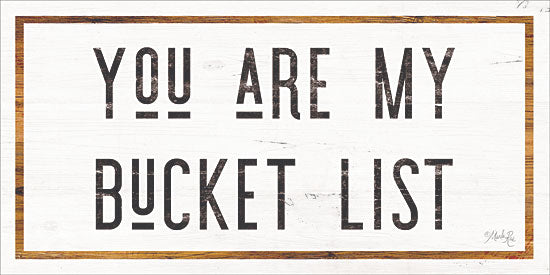 Marla Rae MAZ5426 - You are My Bucket List - 18x9 You are My Bucket List, Bucket List, Humorous, Signs from Penny Lane