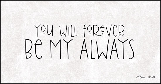 Susan Ball SB619 - You Will Forever Be My Always Be My Always, Calligraphy, Signs, Love from Penny Lane